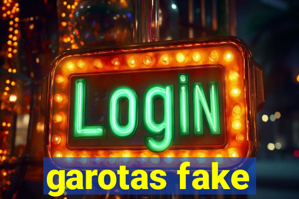 garotas fake