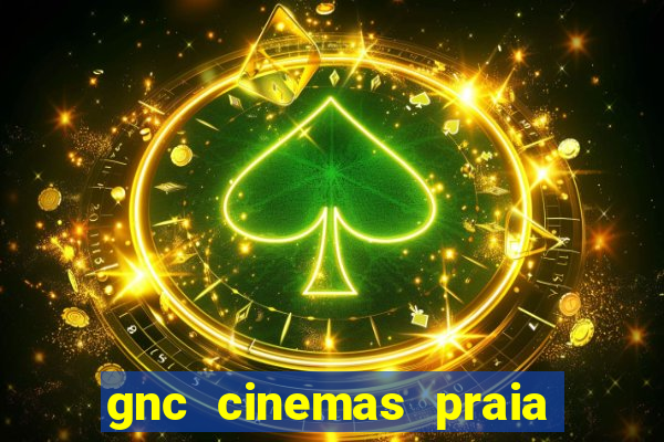 gnc cinemas praia de belas