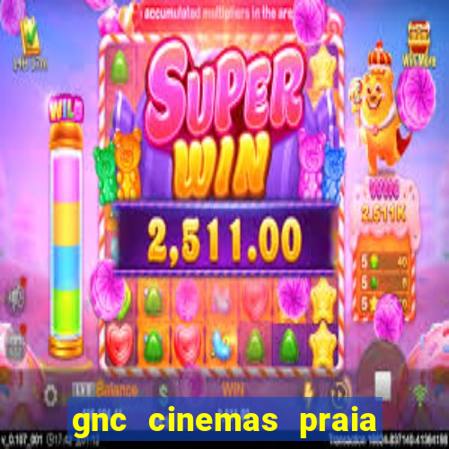 gnc cinemas praia de belas