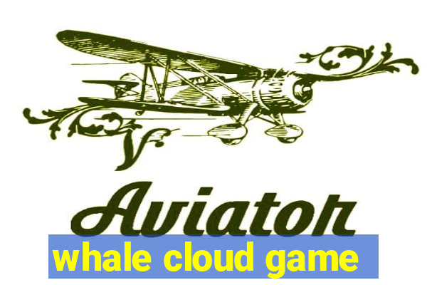 whale cloud game