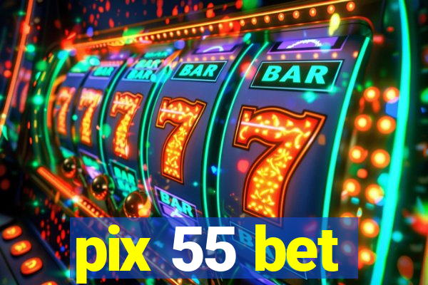 pix 55 bet