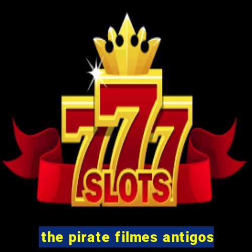 the pirate filmes antigos