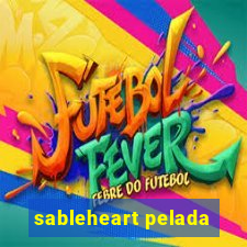 sableheart pelada