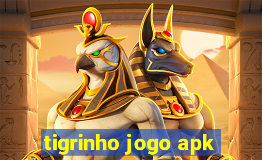 tigrinho jogo apk