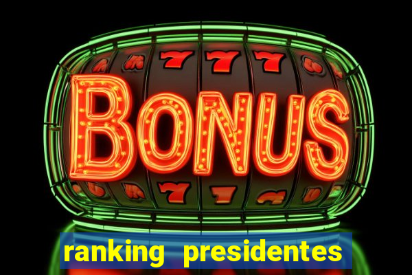 ranking presidentes do brasil