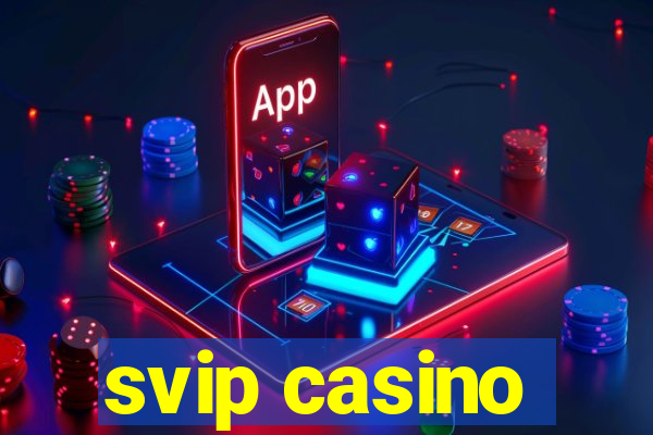 svip casino