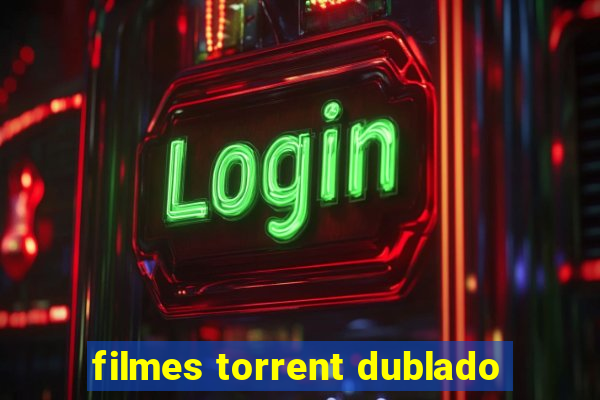 filmes torrent dublado