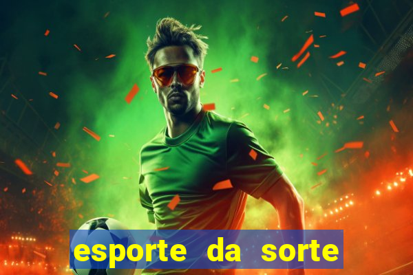 esporte da sorte deposito minimo