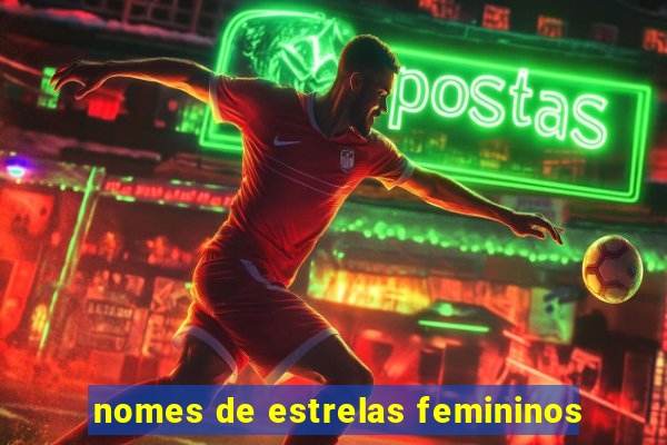 nomes de estrelas femininos