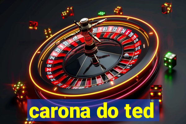 carona do ted