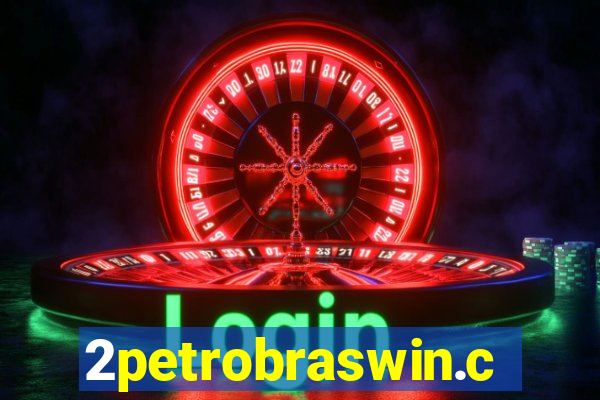 2petrobraswin.com