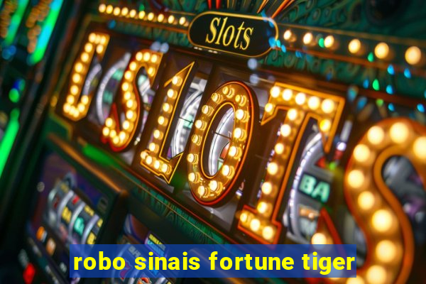 robo sinais fortune tiger