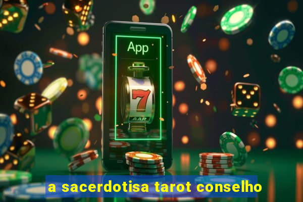 a sacerdotisa tarot conselho