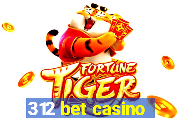 312 bet casino