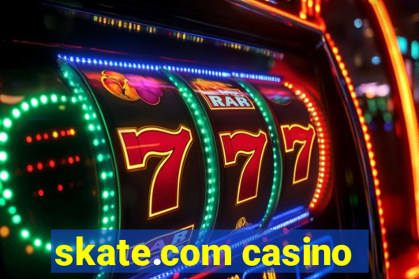 skate.com casino