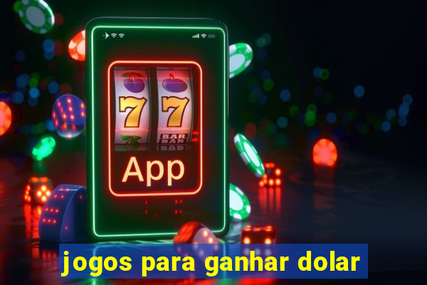 jogos para ganhar dolar