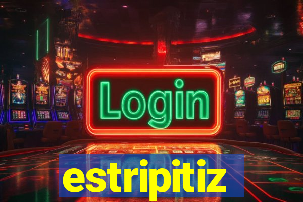 estripitiz