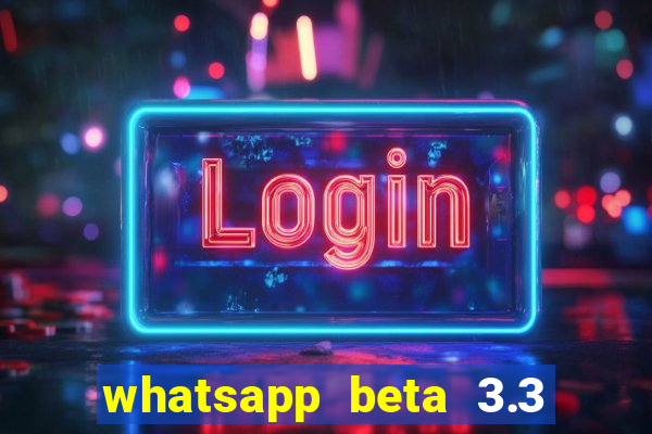 whatsapp beta 3.3 10 instalar