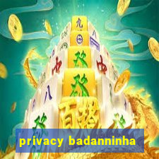 privacy badanninha