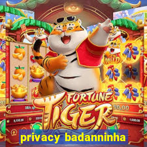 privacy badanninha