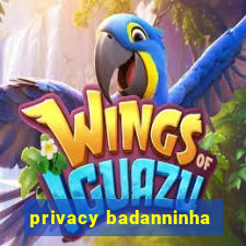 privacy badanninha