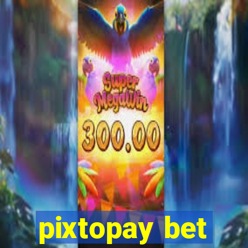 pixtopay bet