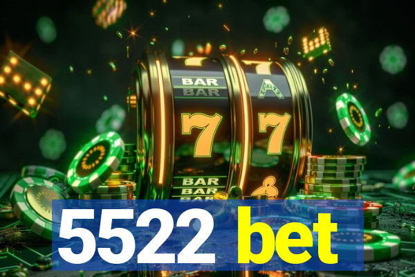 5522 bet