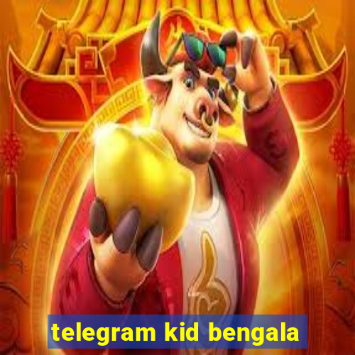 telegram kid bengala