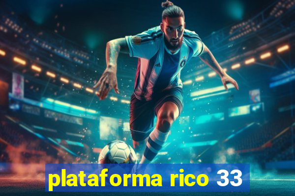 plataforma rico 33