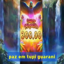 paz em tupi guarani