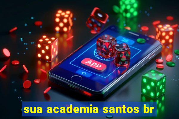 sua academia santos br