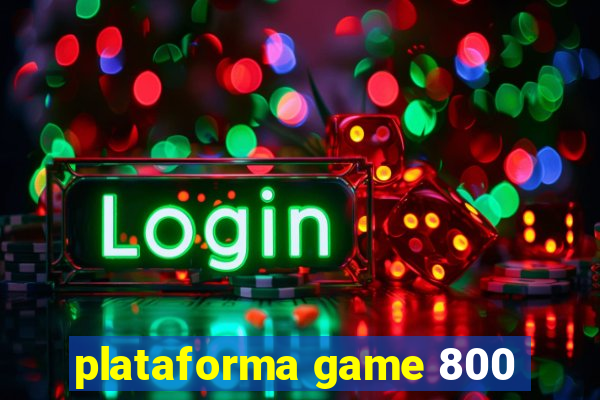 plataforma game 800