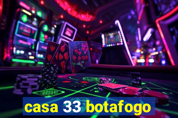 casa 33 botafogo