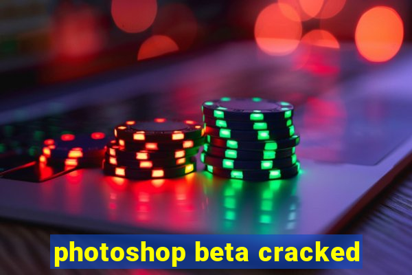 photoshop beta cracked