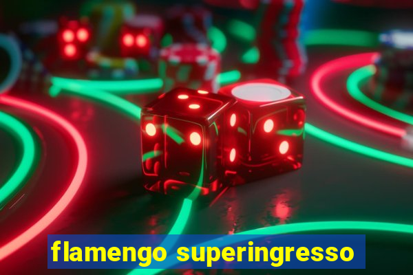 flamengo superingresso