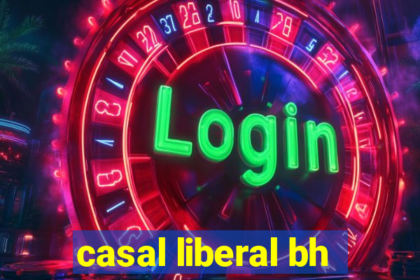 casal liberal bh