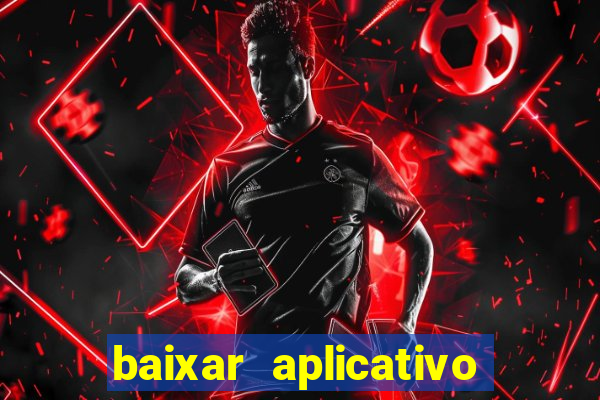 baixar aplicativo de jogos para ganhar dinheiro