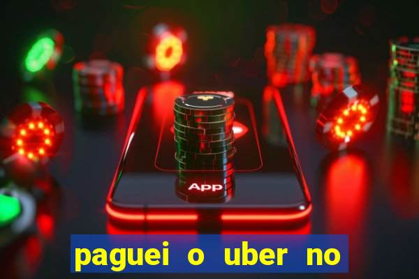 paguei o uber no pix e nao encontrou motorista