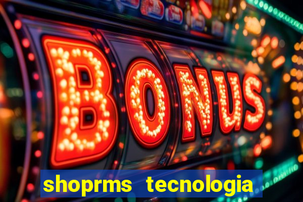 shoprms tecnologia e serviços ltda jogos