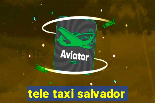 tele taxi salvador