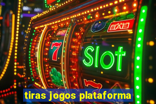 tiras jogos plataforma