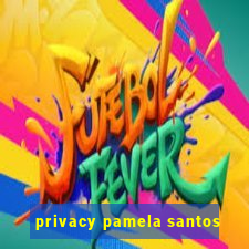 privacy pamela santos