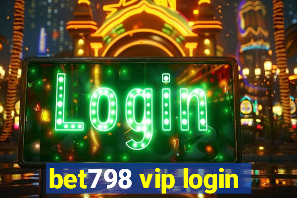 bet798 vip login