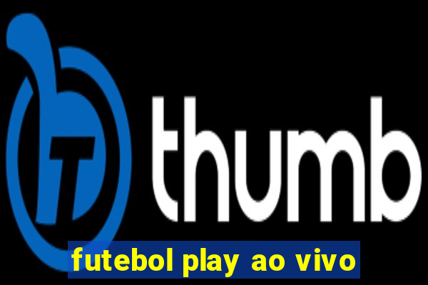 futebol play ao vivo