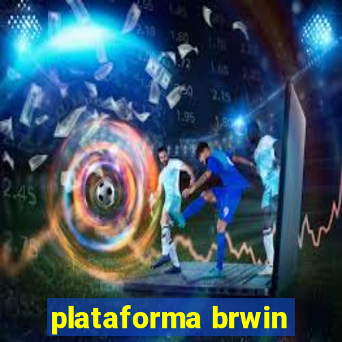 plataforma brwin