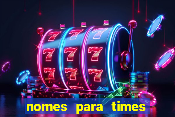 nomes para times de varzea