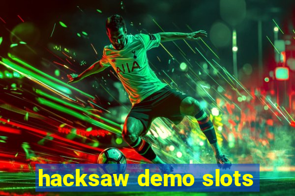 hacksaw demo slots