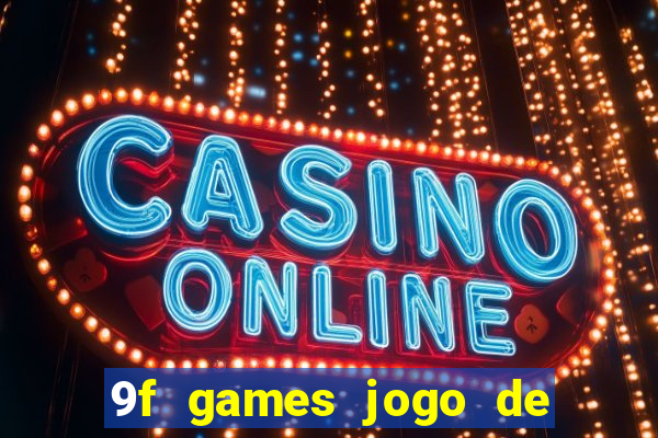 9f games jogo de ganhar dinheiro