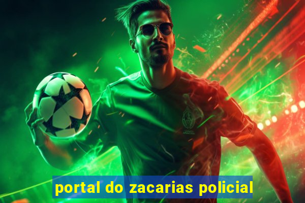 portal do zacarias policial