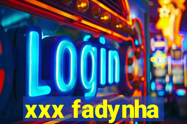 xxx fadynha